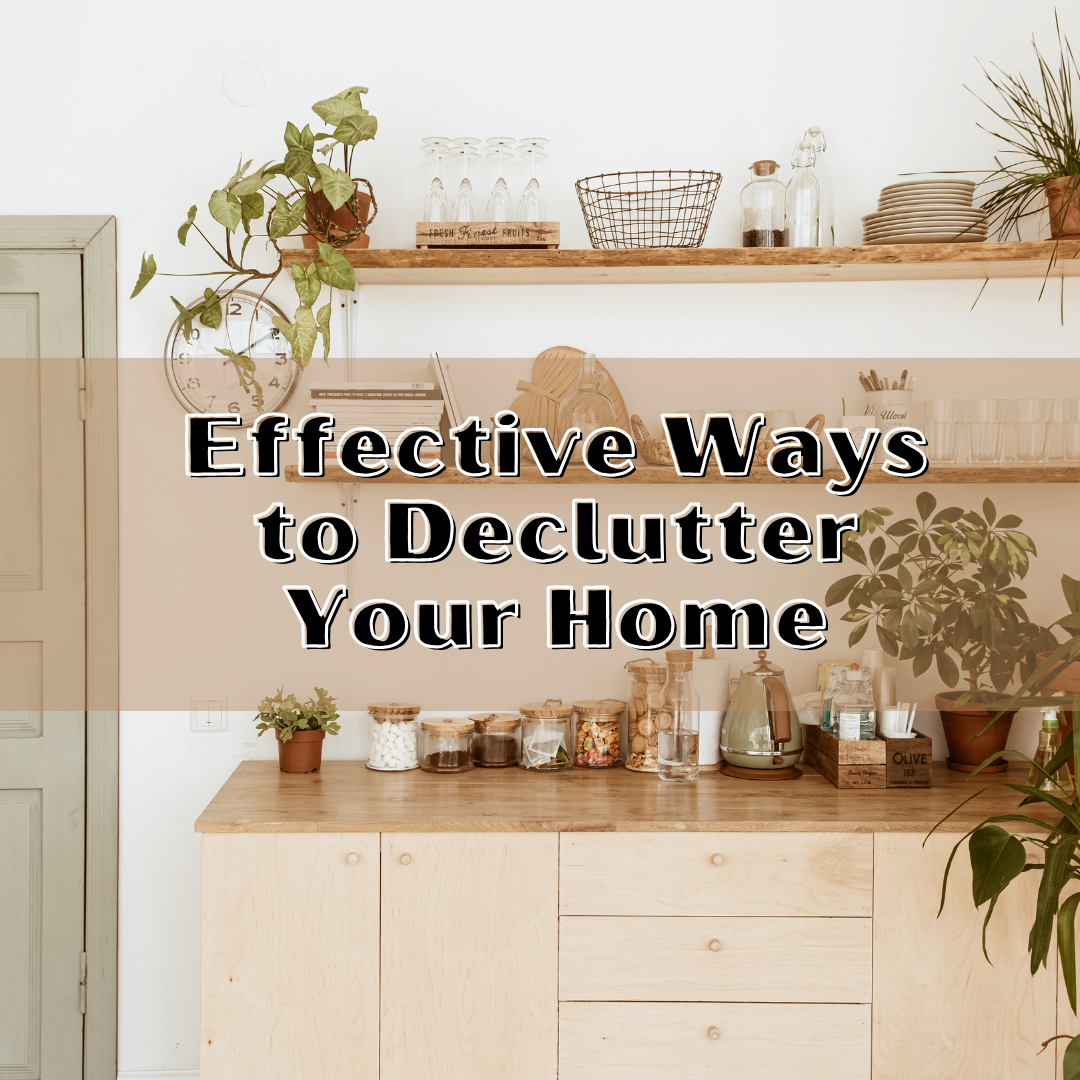 Effective  Ways to Declutter Your Home