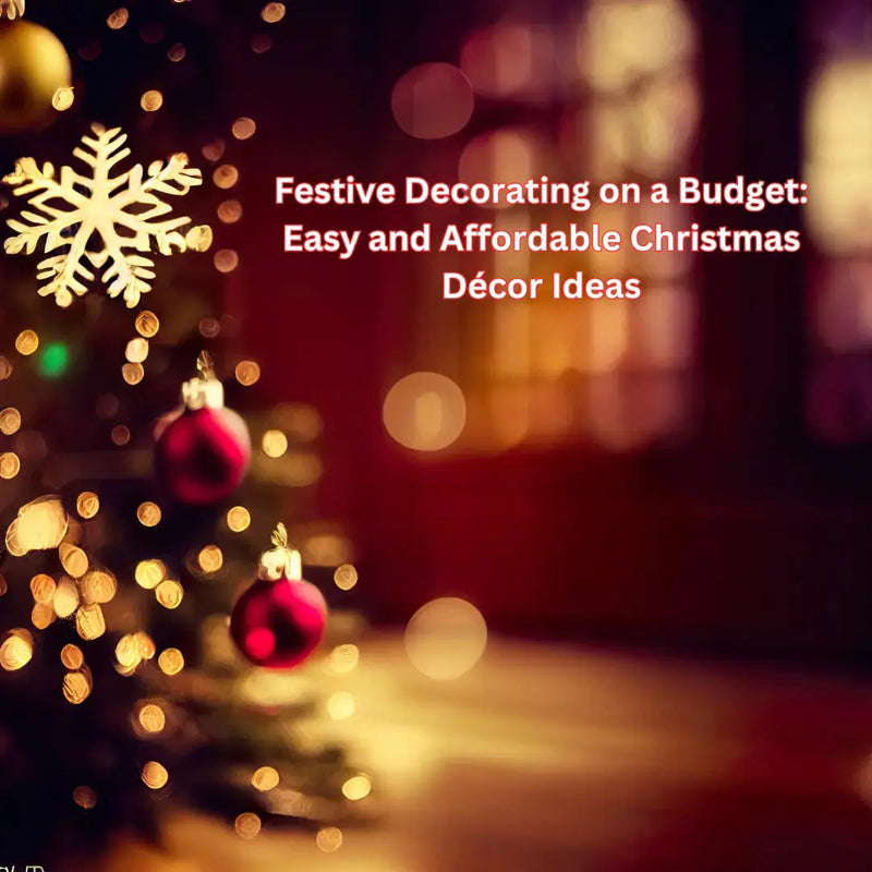 Festive Decorating on a Budget: Easy and Affordable Christmas Décor Ideas - daisys-choice-homeware