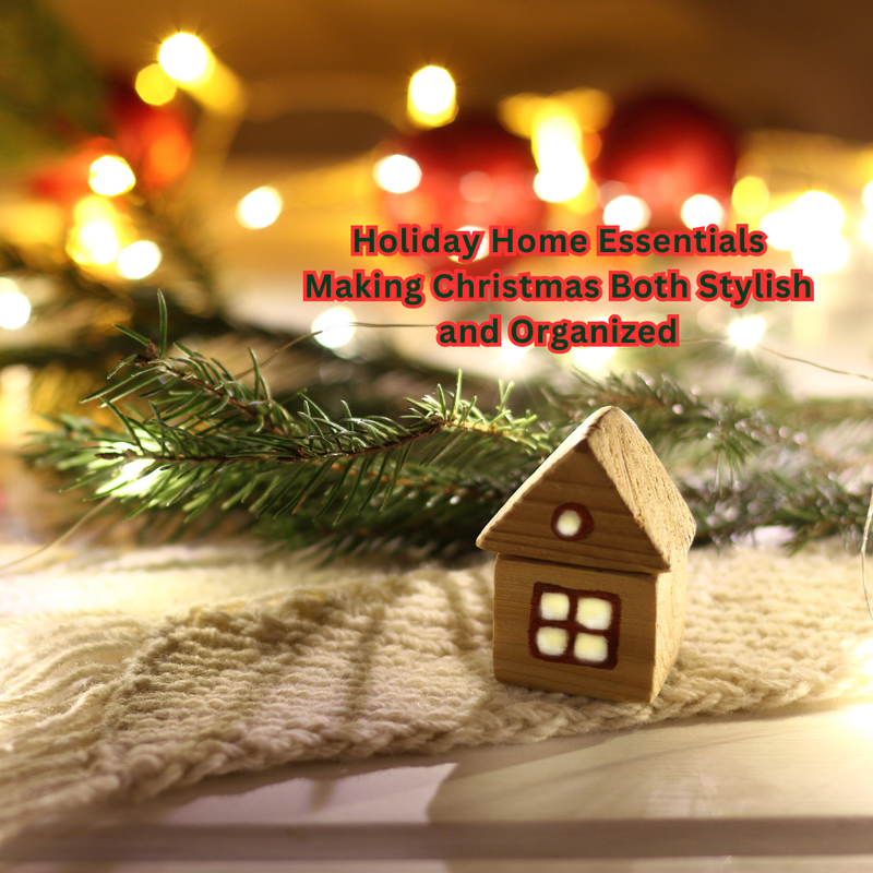 Holiday Home Essentials Making Christmas Both Stylish and Organized