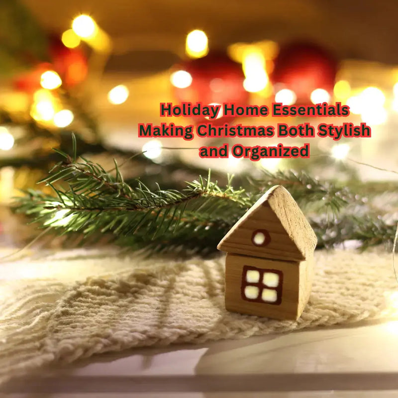 Holiday Home Essentials Making Christmas Both Stylish and Organized - daisys-choice-homeware