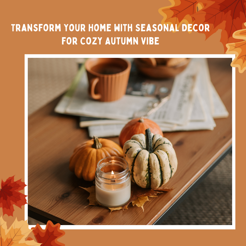 Transform Your Home with Seasonal Decor for Cozy Autumn Vibes
